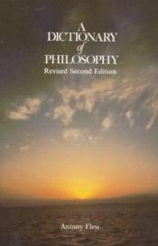 book cover of A dictionary of philosophy by Antony Flew