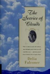 book cover of The service of clouds by Delia Falconer