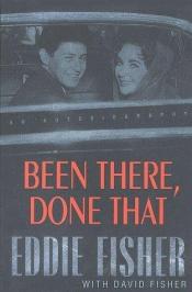 book cover of Been There, Done That: An Autobiography by Eddie Fisher