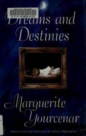 book cover of Dreams and Destinies by Маргерит Јурсенар