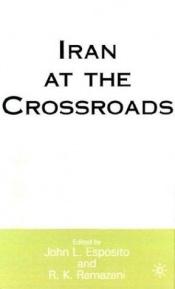 book cover of Iran at the Crossroads by John Esposito