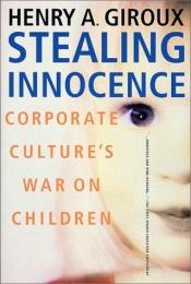 book cover of Stealing Innocence : Corporate Culture's War on Children by 亨利·吉魯