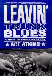 book cover of Leavin' Trunk Blues : A Nick Travers Mystery (A Nick Travers Mystery) by Ace Atkins