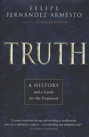 book cover of Truth: A History and a Guide for the Perplexed by Felipe Fernández-Armesto