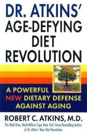 book cover of Dr. Atkins' Age-Defying Diet Revolution : A Powerful New Dietary Defense Against Aging by Robert Atkins