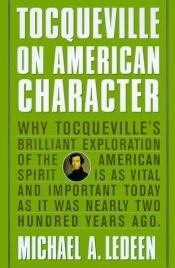 book cover of Tocqueville on American Character by Michael Arthur Ledeen