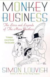 book cover of Monkey Business: The Lives and Legends of the Marx Brothers by Simon Louvish