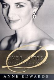 book cover of Ever After: Diana and the Life She Led by Anne Edwards