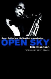 book cover of Open sky : Sonny Rollins and His World of Improvisation by Eric Nisenson