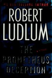 book cover of The Prometheus Deception by Ρόμπερτ Λάντλαμ
