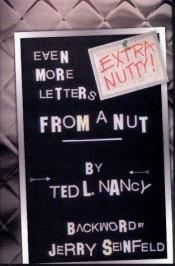 book cover of Extra Nutty! : Even More Letters From a Nut by Ted L. Nancy