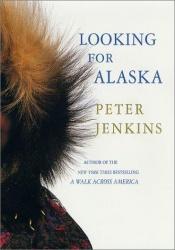 book cover of Looking for Alaska by Peter Jenkins