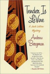 book cover of Tender Is Levine: A Jack Levine Mystery (Jack Levine Mysteries) by Andrew Bergman