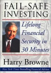 book cover of Fail-Safe Investing: Lifelong Financial Security in 30 Minutes by Harry Browne