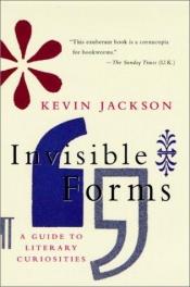 book cover of Invisible Forms and Other Literary Curiosities by Kevin Jackson
