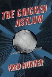 book cover of The Chicken Asylum by Fred Hunter