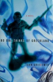 book cover of No One Thinks of Greenland by John Griesemer