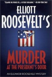 book cover of Murder at the President's Door by Elliott Roosevelt