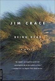 book cover of Being Dead by Jim Crace