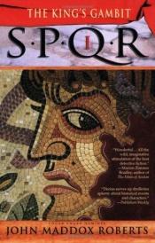 book cover of SPQR I: The King's Gambit by John Maddox Roberts