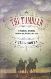 book cover of The Tumbler (Montana Mysteries Featuring Gabriel Du Pre) by Peter Bowen