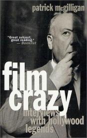 book cover of Film Crazy: Interviews With Hollywood Legends by Patrick McGilligan