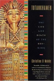 book cover of Tutankhamen : The Life and Death of the Boy-king by Christine El Mahdy