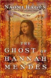 book cover of The ghost of Hannah Mendes by Naomi Ragen