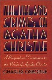 book cover of The life and crimes of Agatha Christie by Charles Osborne