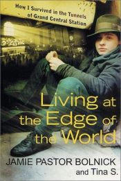 book cover of Living at the Edge of the World: How I Survived in the Tunnels of Grand Central Station by Tina S.