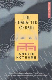book cover of The Character of Rain by Amalia Nothomb