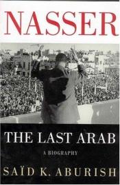 book cover of The Last Arab by Said K. Aburish