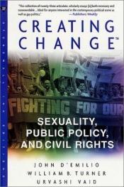 book cover of Creating Change: Sexuality, Public Policy, and Civil Rights by John D'Emilio