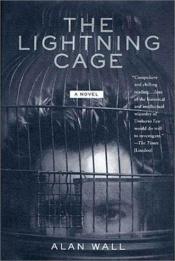 book cover of The lightning cage by Alan Wall