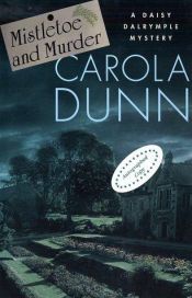 book cover of Mistletoe and Murder: A Daisy Dalrymple Mystery by Carola Dunn