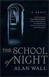 book cover of The School of Night by Alan Wall