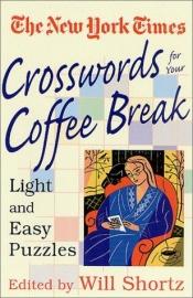 book cover of New York Times Crosswords for Your Coffee Break: Light and Easy Puzzles by The New York Times