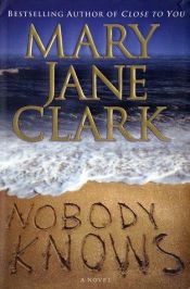 book cover of Nobody Knows (2002) by Mary Jane Clark