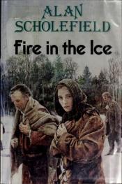 book cover of Fire in the Ice by Alan Scholefield