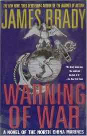 book cover of Warning of War: A Novel of the North China Marines by James Brady