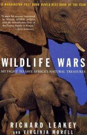 book cover of Wildlife wars : my fight to save Africa's natural treasures by Richard Leakey