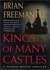 book cover of Kings of Many Castles: A Charlie Muffin Thriller by Brian Freemantle