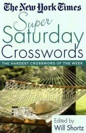 book cover of The New York Times Super Saturday Crosswords: The Hardest Crossword of the Week by The New York Times