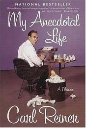 book cover of My anecdotal life by Carl Reiner