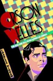 book cover of Orson Welles: The Rise and Fall of an American Genius by Charles Higham