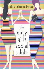 book cover of The Dirty Girls Social Club by Alisa Valdes-Rodriguez