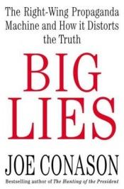 book cover of Big Lies - Right-wing Propaganda Machine And How It Distorts The Truth by Joe Conason