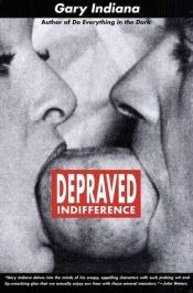 book cover of Depraved Indifference by Gary Indiana