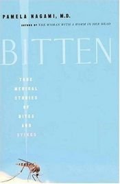 book cover of Bitten: True Medical Stories Of Bites and Stings by Pamela Nagami