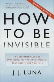 book cover of How to Be Invisible by J.J. Luna